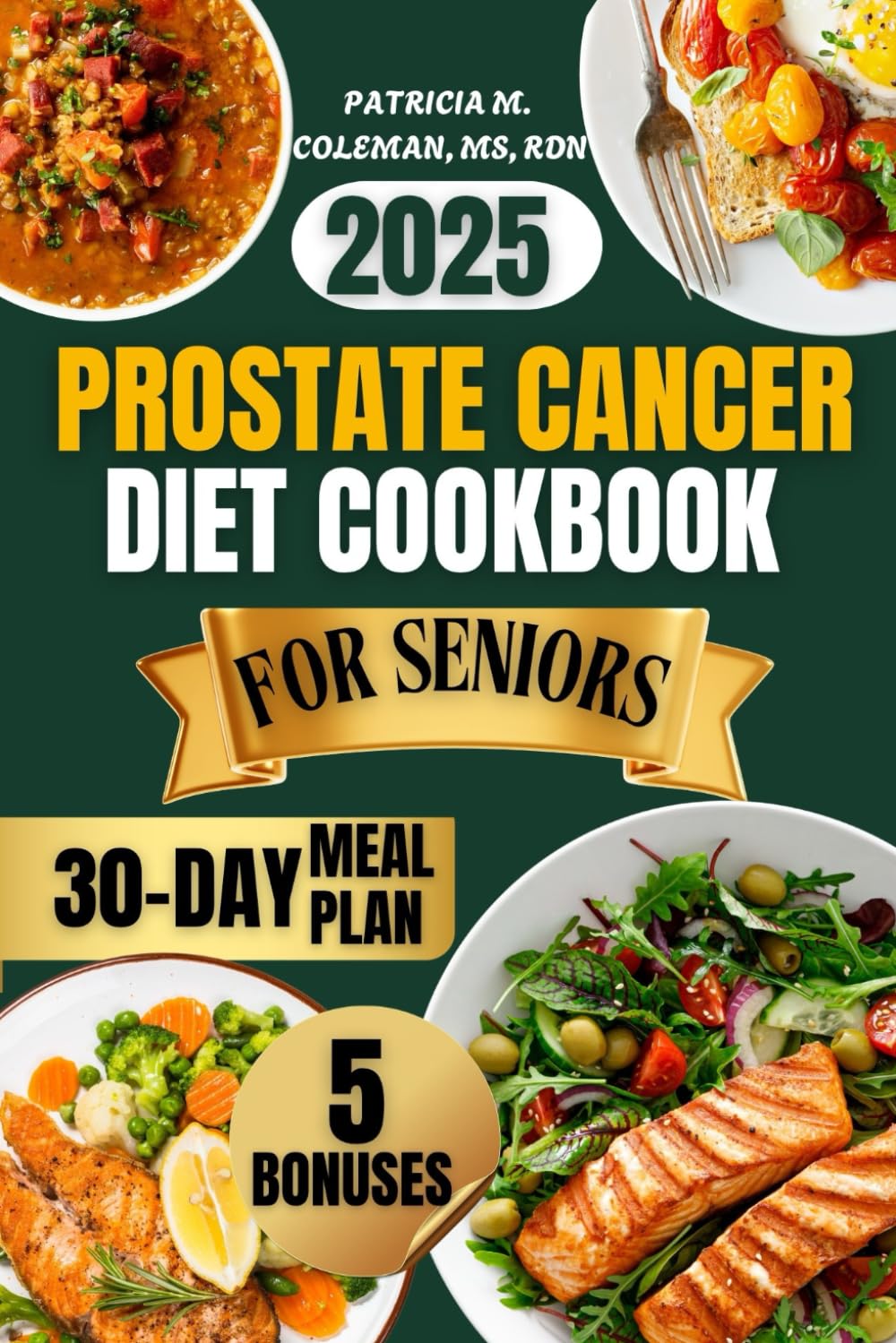 Prostate Cancer Diet cookbook For seniors 2025: The Ultimate Guide for Natural Healing with Easy Anti-Inflammatory Recipes to Support Gut Health,