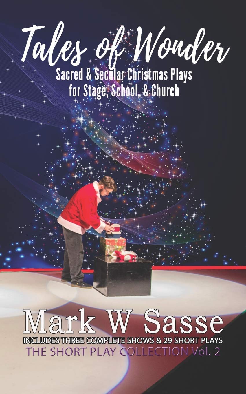 Tales of Wonder: Sacred and Secular Christmas Plays for Stage, School, or Church (The Short Play Collection)