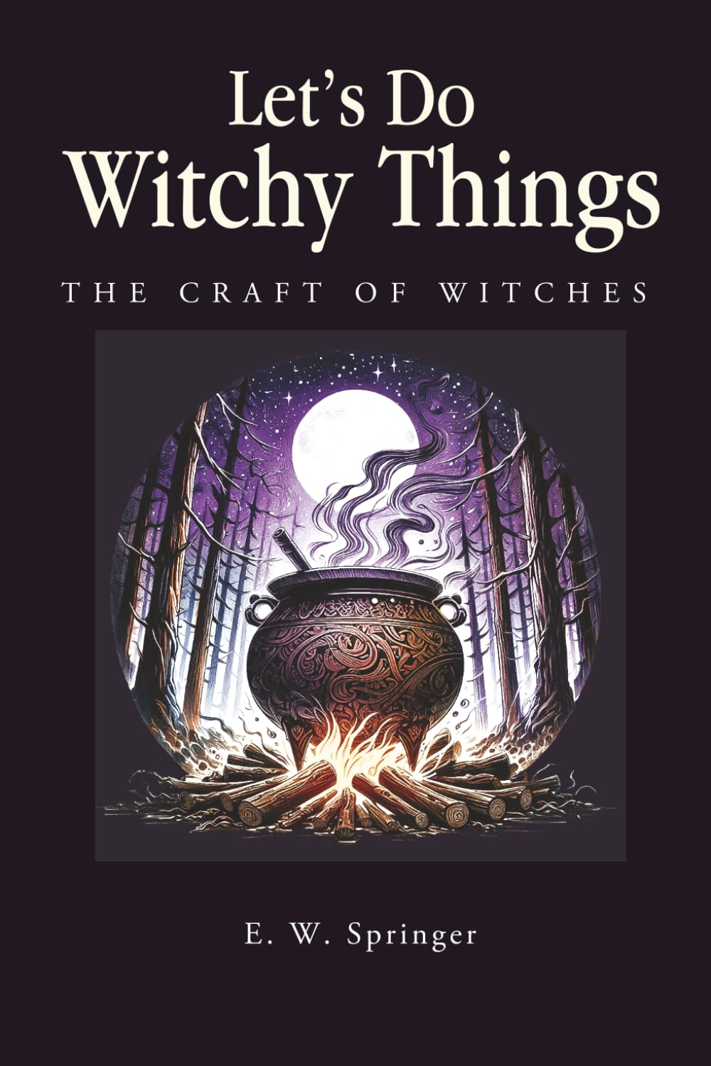 Let’s do witchy things: A Beginner’s Guide to Spells, Herbs, and Modern Witchcraft Practices