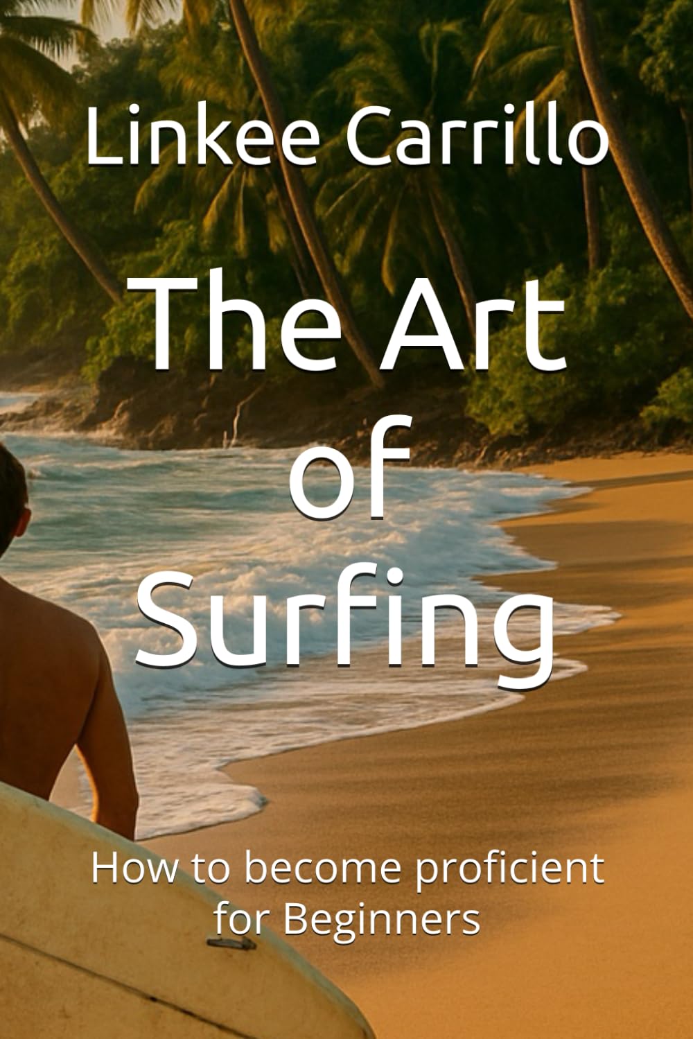 The Art of Surfing: How to become proficient for Beginners