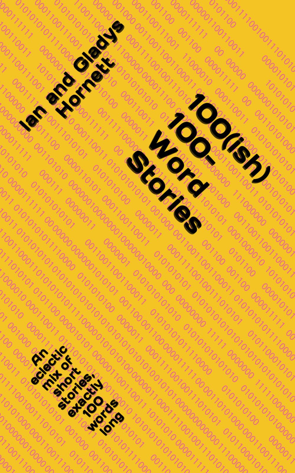 100(ish) 100-Word Stories: An eclectic mix of short stories, exactly 100 words long