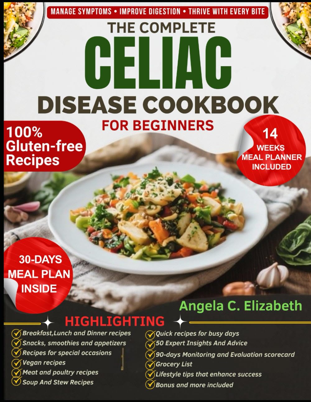 THE COMPLETE CELIAC DISEASE GLUTEN-FREE COOKBOOK FOR BEGINNERS: Delicious Gluten-Free, Celiac-Friendly Recipes and Practical Lifestyle Tips to Support ... Progress with a 90-Day Evaluation Scorecard