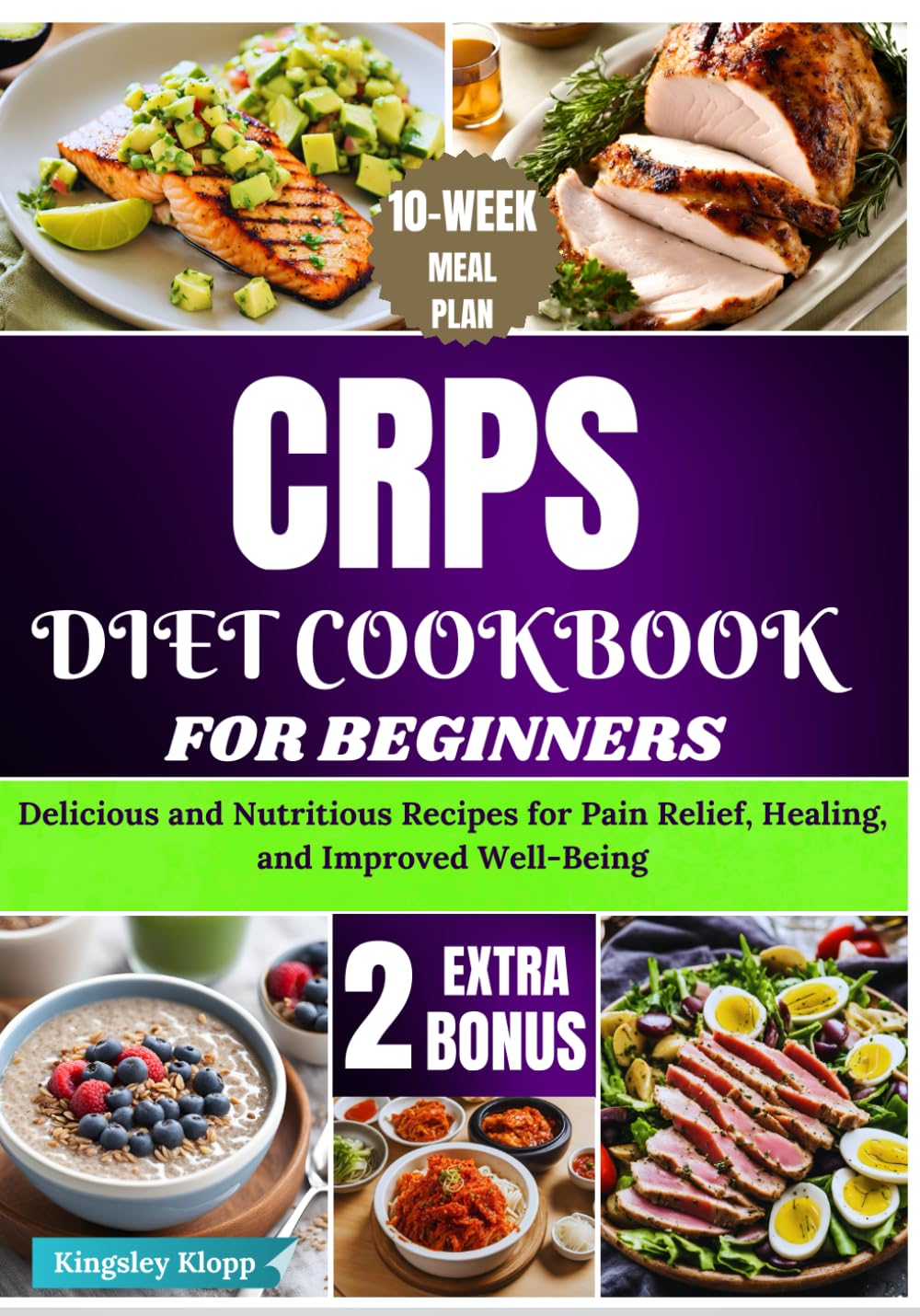 CRPS Diet Cookbook for Beginners: Delicious and Nutritious Recipes for Pain Relief, Healing, and Improved Well-Being
