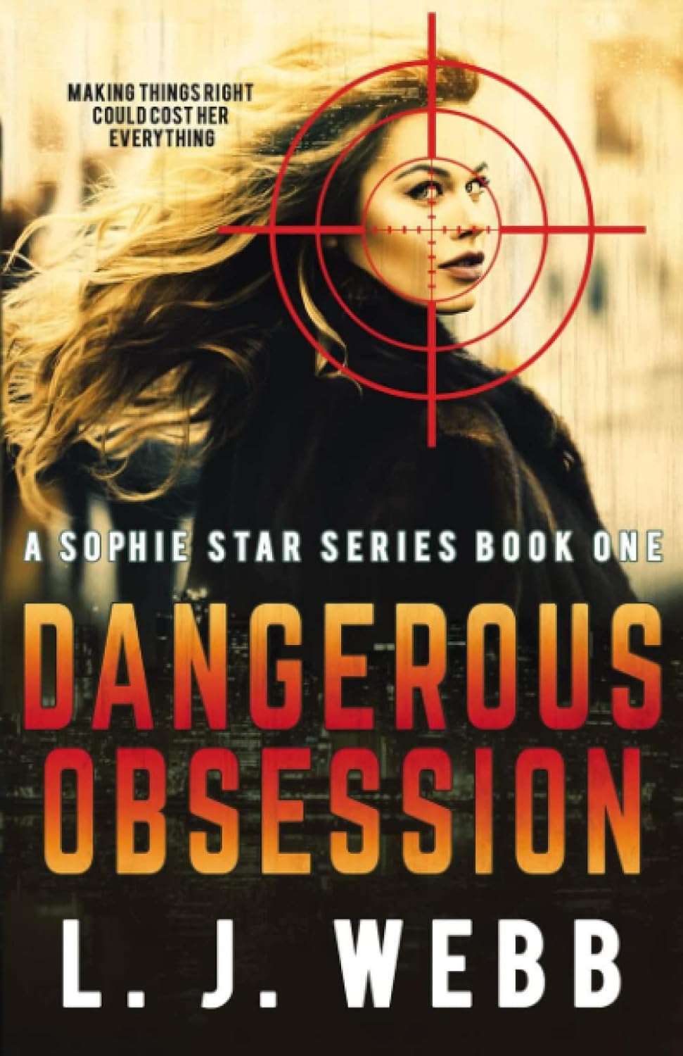Dangerous Obsession A Sophie Star Series Book One (Christian Fiction