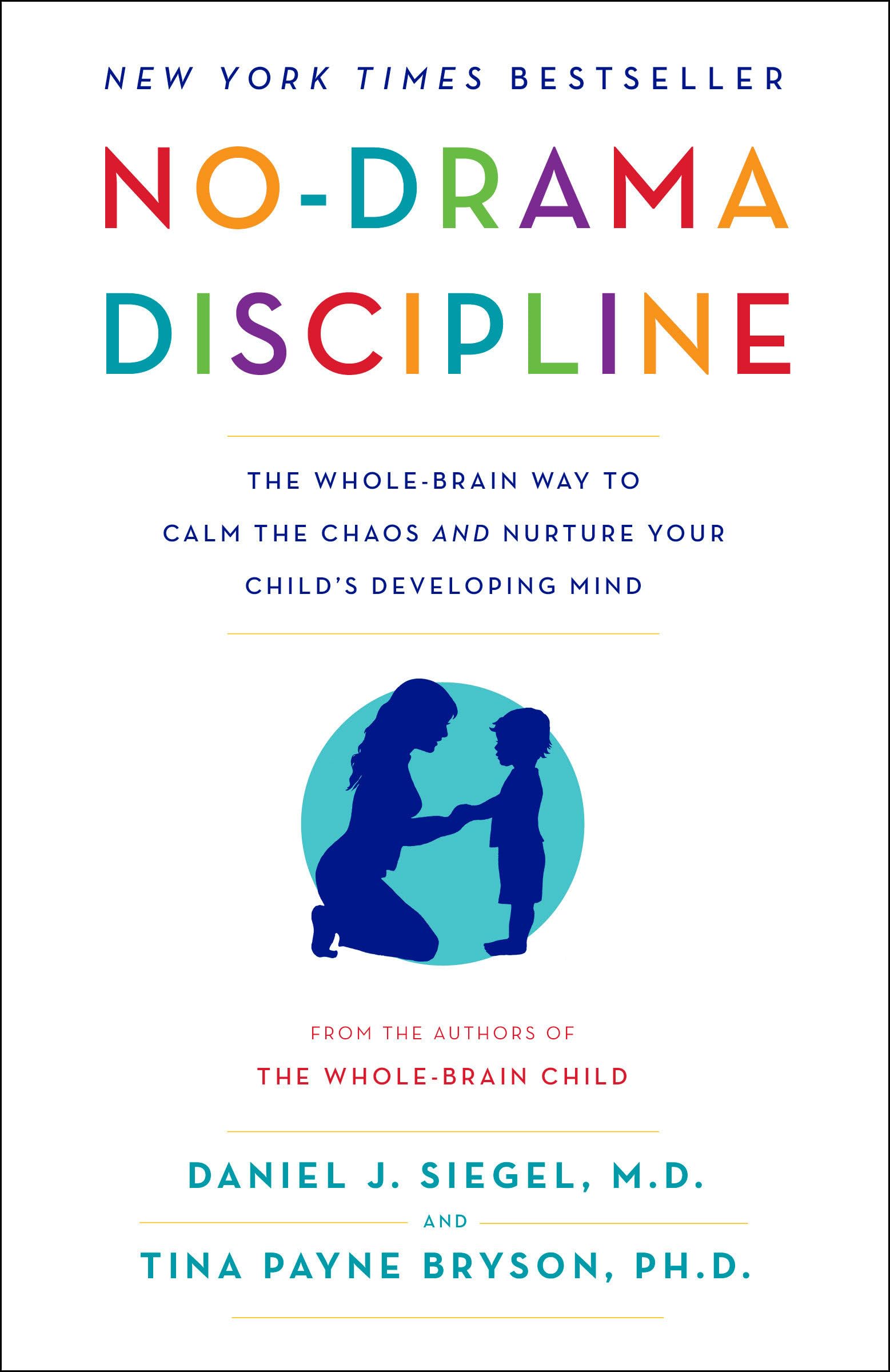 Siegel Daniel J No-Drama Discipline: The Whole-Brain Way To Calm The Chaos And Nurture Your Child's Developing Mind Paperback – Big Book, 12 July 2016