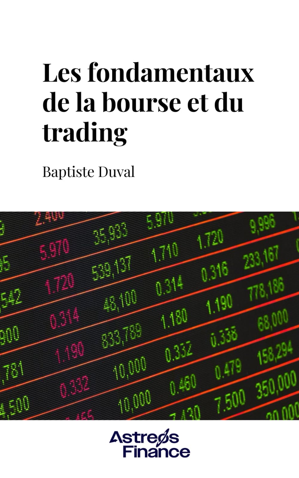 Les fondamentaux de la bourse et du trading: Le guide pour naviguer les marchés financiers