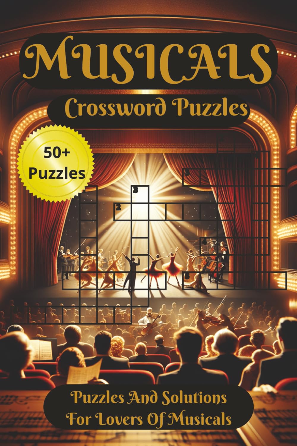 Musicals Crossword Puzzles: 50+ Fun Crossword Puzzles About Musicals | Large Print, 6x9 Inch Book, 120 Pages | Perfect Gift for Musical Theatre Lovers