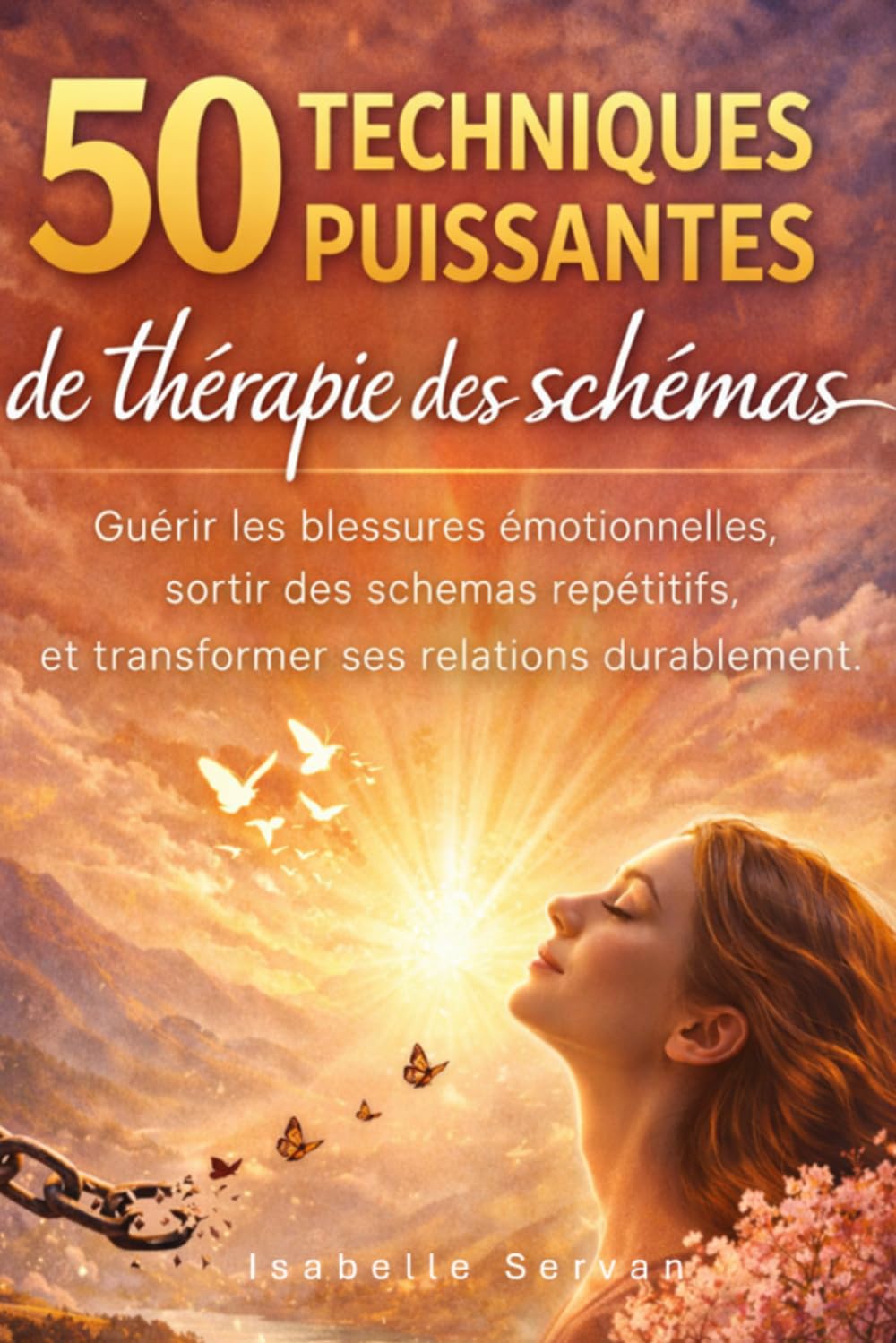 50 techniques puissantes de thérapie des schémas : guérir les blessures émotionnelles, sortir des schémas répétitifs et transformer ses relations: ... cognitive des troubles de la personnalité