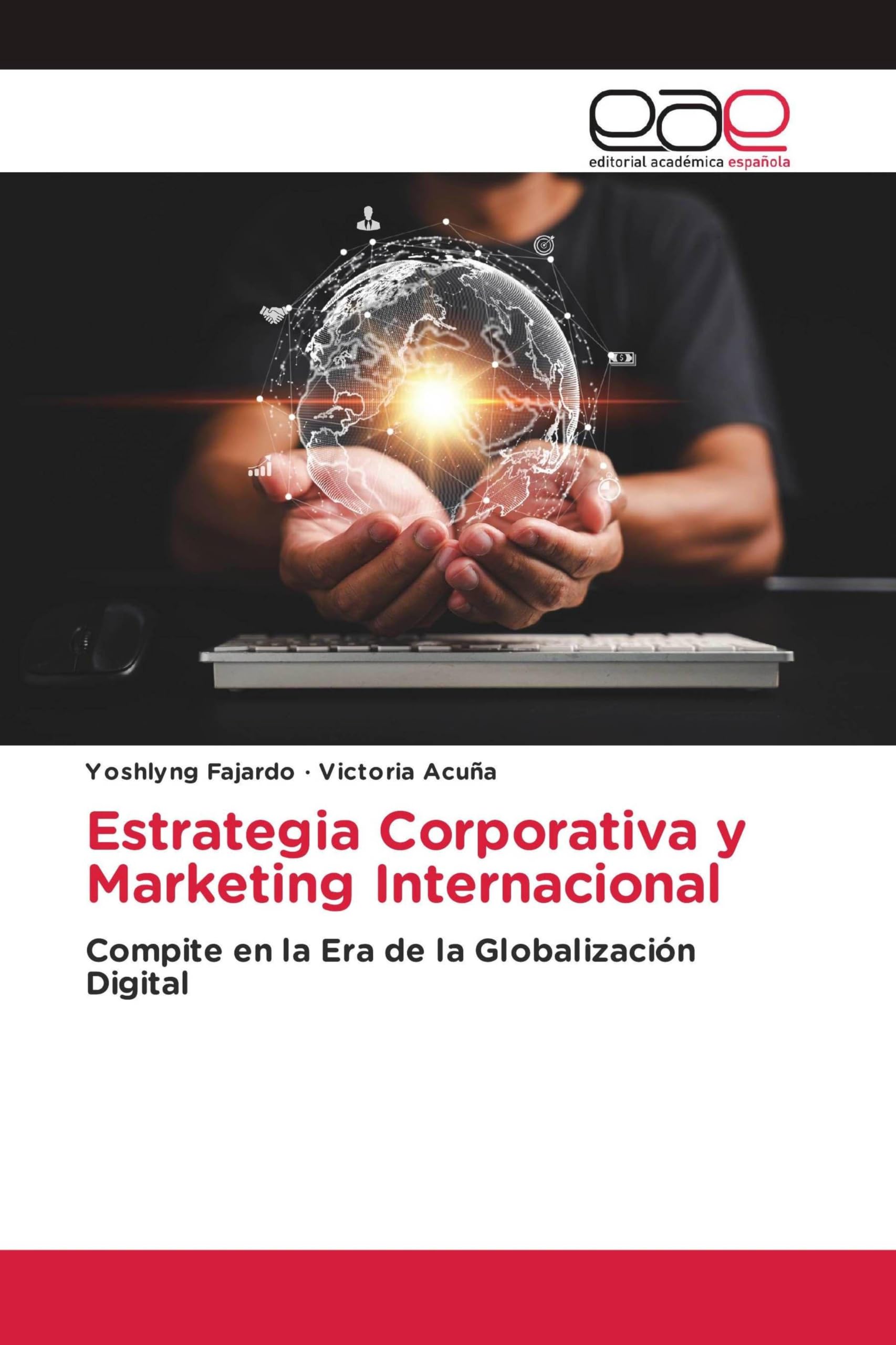 Estrategia Corporativa y Marketing Internacional: Compite en la Era de la Globalización Digital