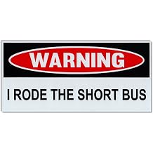 Funny Warning Magnets - I Rode The Short Bus - 6" x 3" Magnetic Bumper Sticker - Great for Practical Jokes, Pranks, Gags - Removable