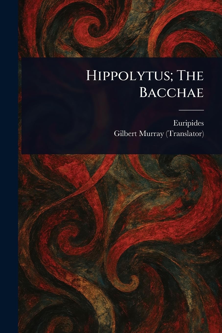 Hippolytus; The Bacchae