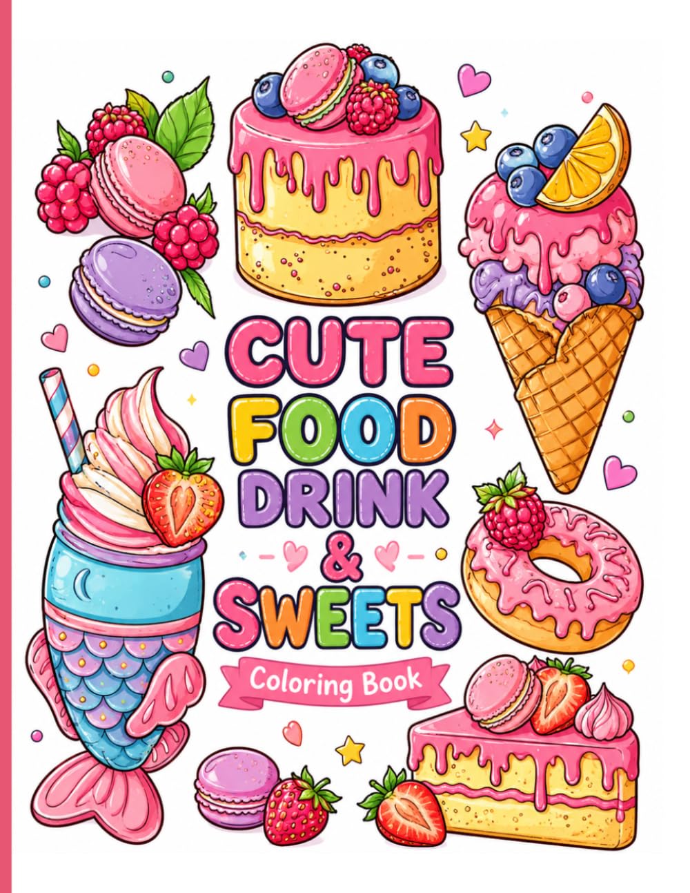 Cute Food Drinks & Sweets Coloring Book for All Ages: Coloring book stress relief