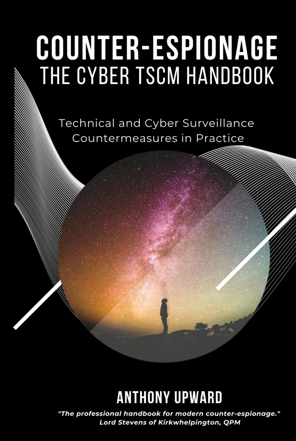 Counter-Espionage The Cyber TSCM Handbook: Technical and Cyber Surveillance Countermeasures in Practice