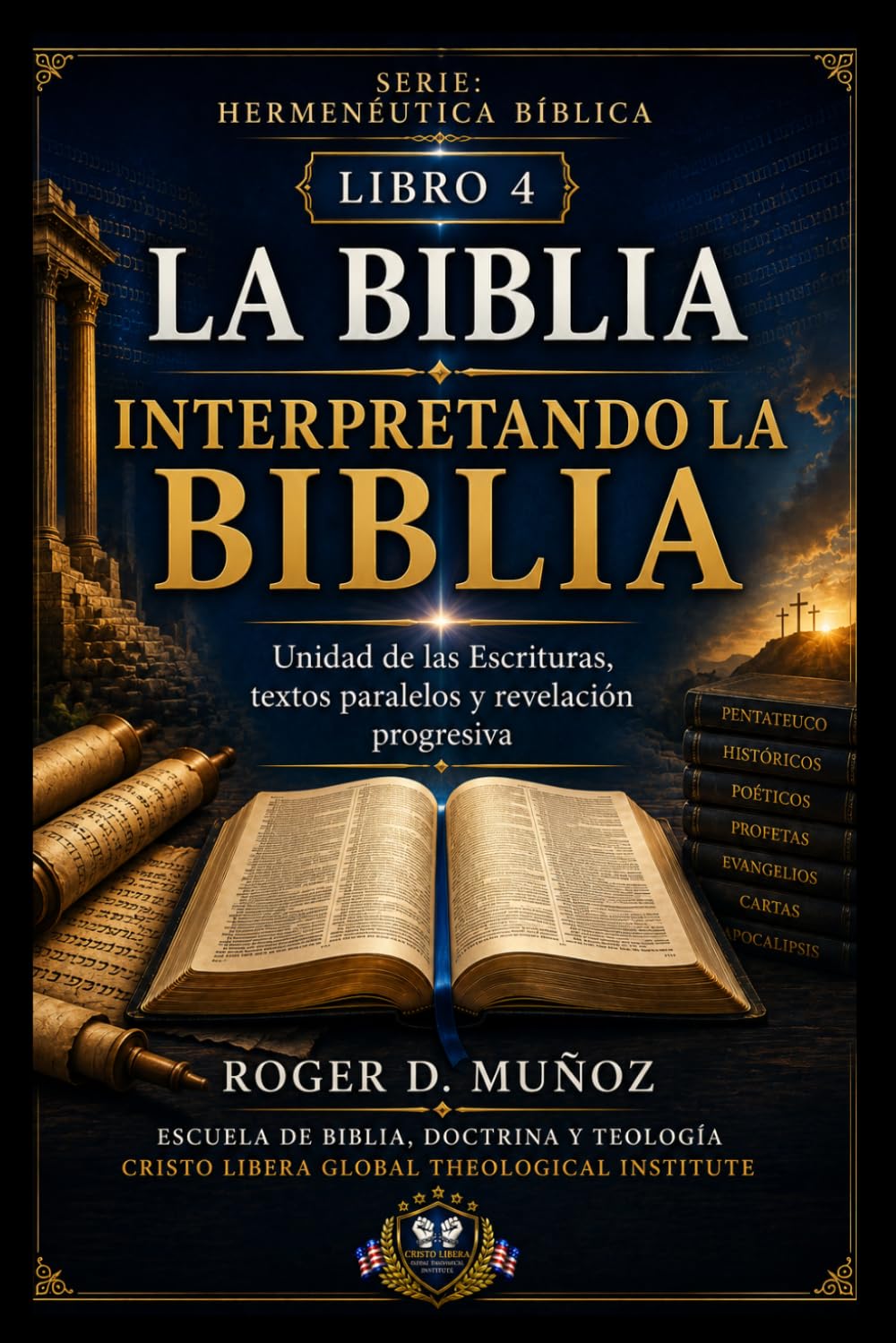 LA BIBLIA INTERPRETANDO LA BIBLIA: Unidad de las Escrituras, textos paralelos y revelación progresiva: 4 (Hermenéutica Bíblica)