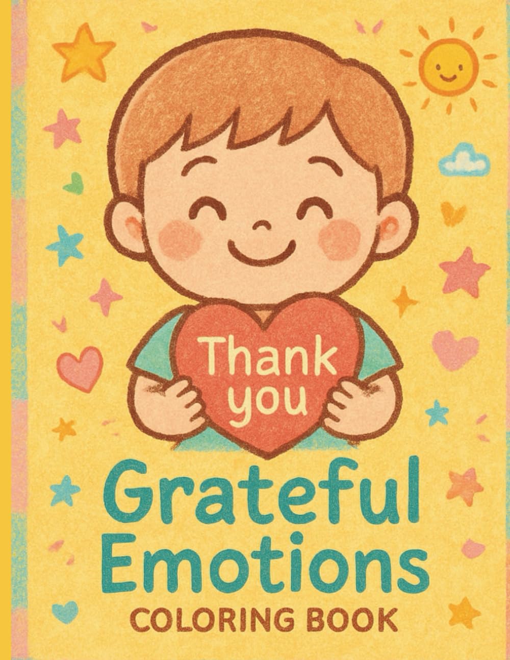 Grateful Emotions Coloring Book: 25 Cute Coloring Pages to Help Kids Notice and Celebrate Gratitude