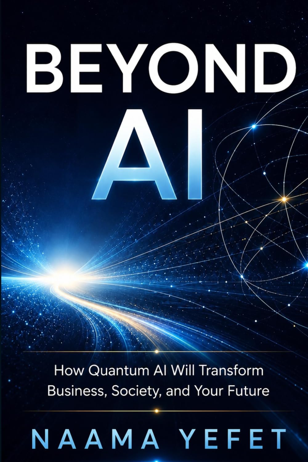 Beyond AI: How Quantum AI Will Transform Business, Society, and Your Future