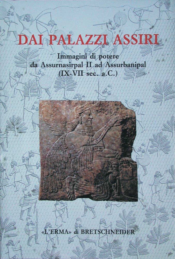 Art assyrien Dai Palazzi Assiri catalogue de collection Rome 1995