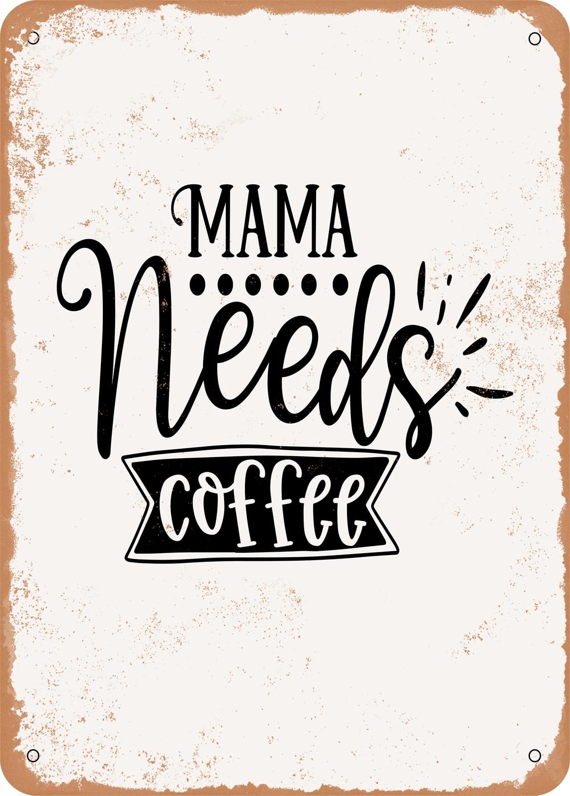 Miaomansenstore Metal Sign - Mama Needs Coffee - 2 - Vintage Rusty Look Home Decor