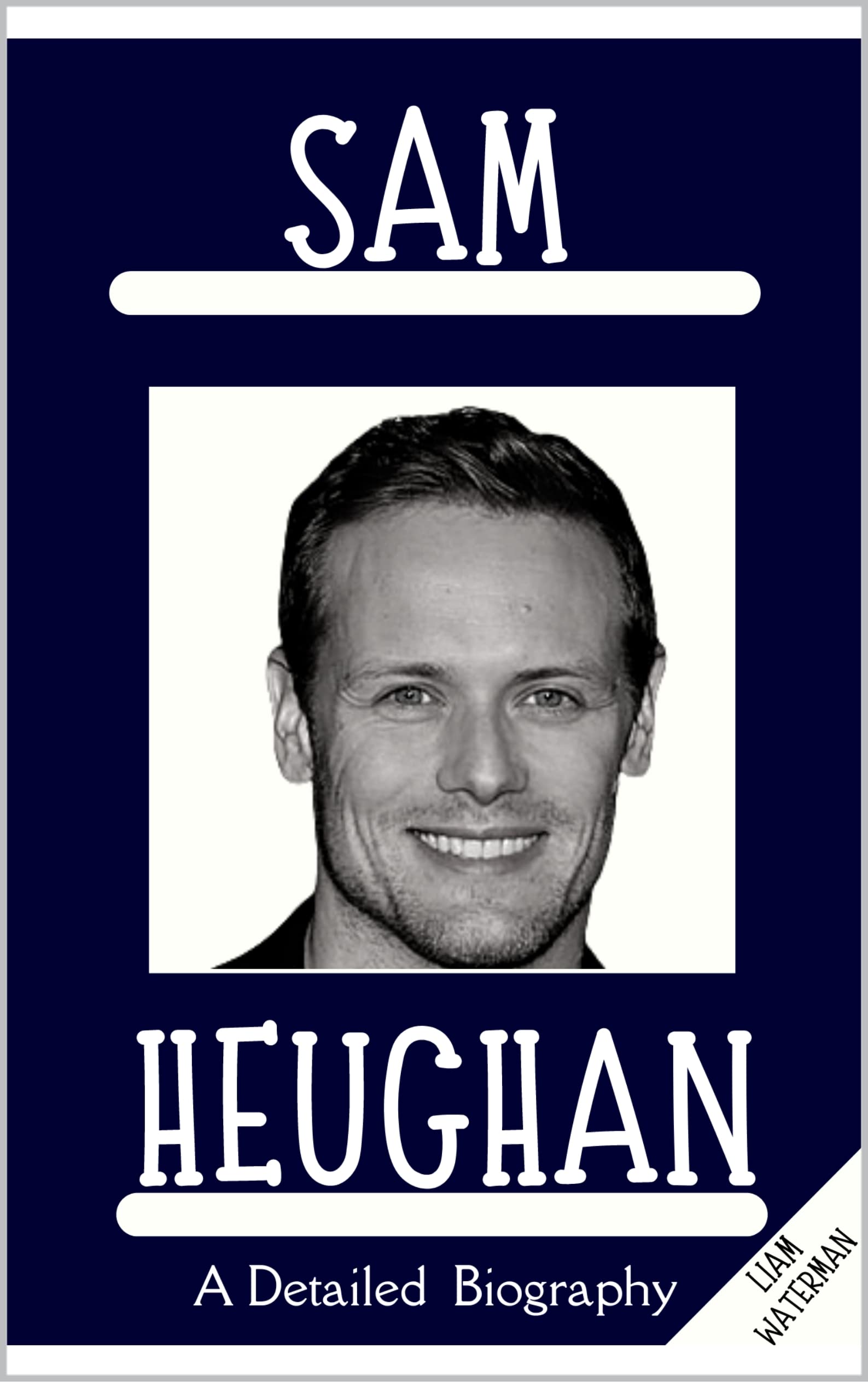 Sam Heughan: A Detailed Biography