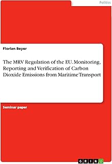 The MRV Regulation of the EU. Monitoring, Reporting and Verification of Carbon Dioxide Emissions from Maritime Transport