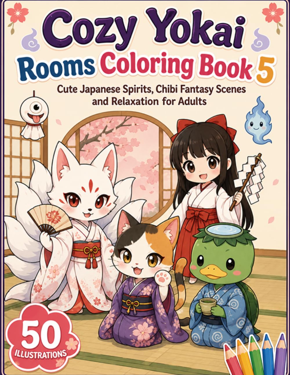 Cozy Yokai Rooms Coloring Book 5: Cute Japanese Spirits, Chibi Fantasy Scenes and Relaxation for Adults