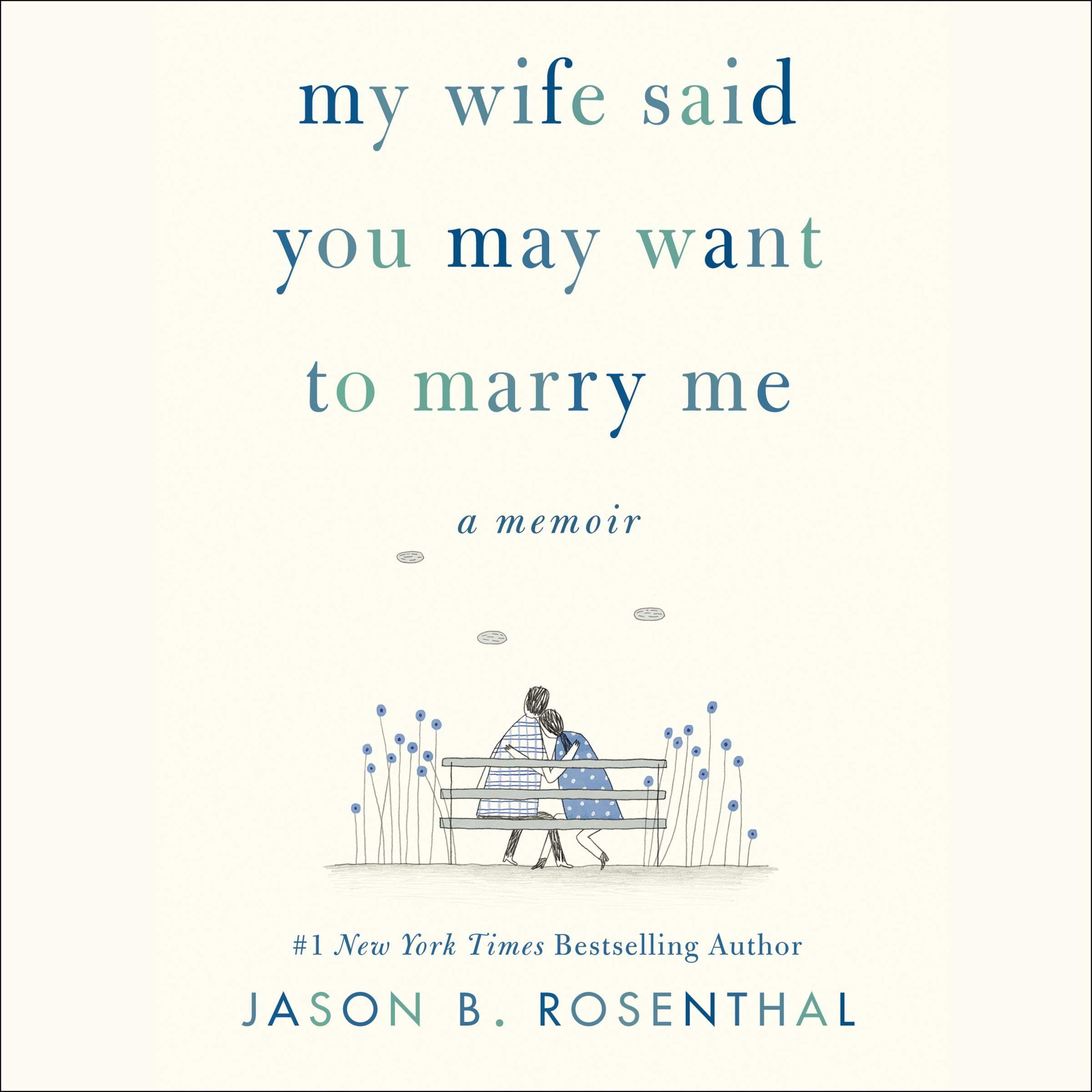 My Wife Said You May Want to Marry Me