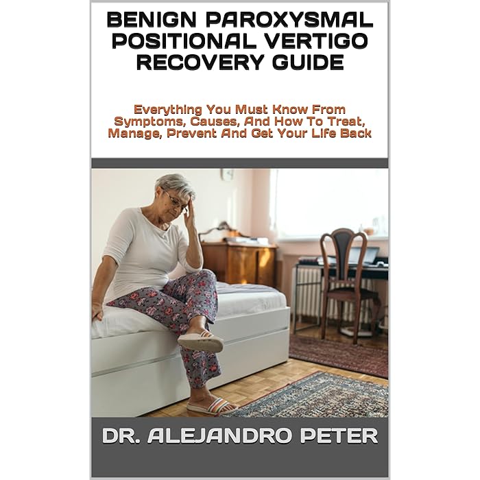 Buy BENIGN PAROXYSMAL POSITIONAL VERTIGO RECOVERY GUIDE Everything