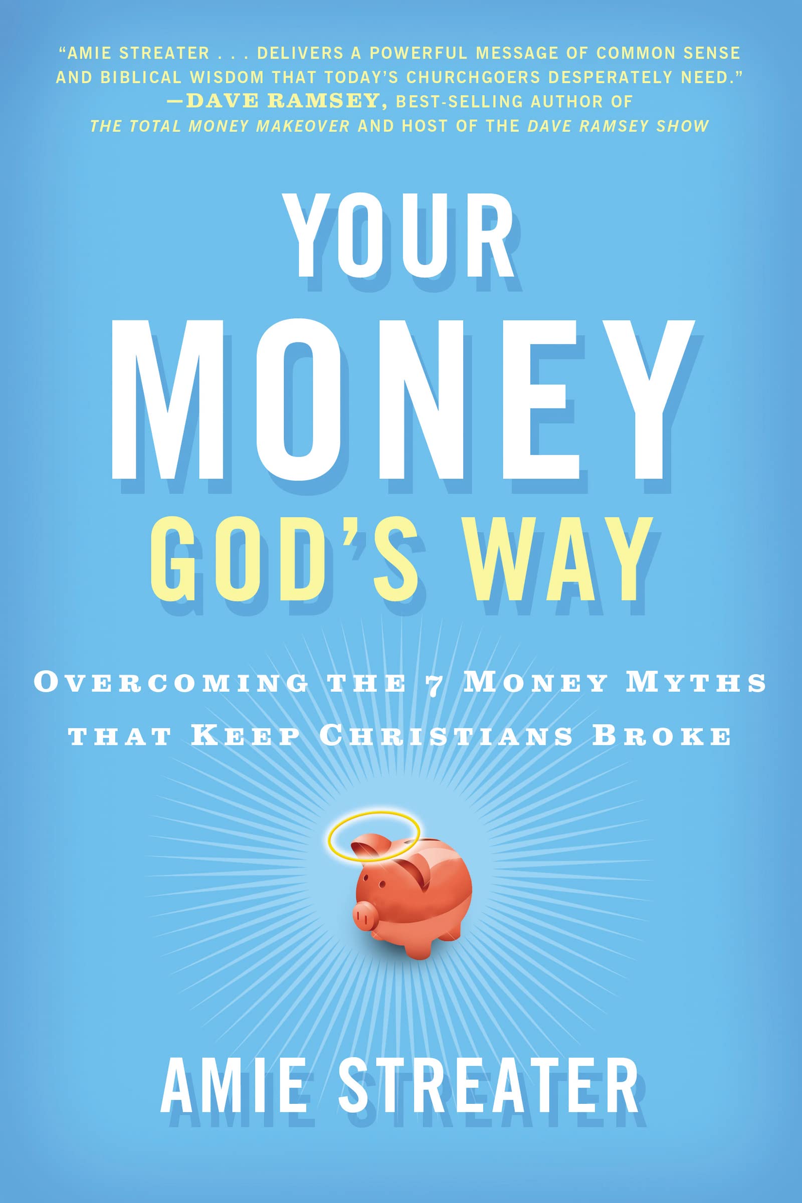 Your Money God's Way: Overcoming the 7 Money Myths that Keep Christians Broke