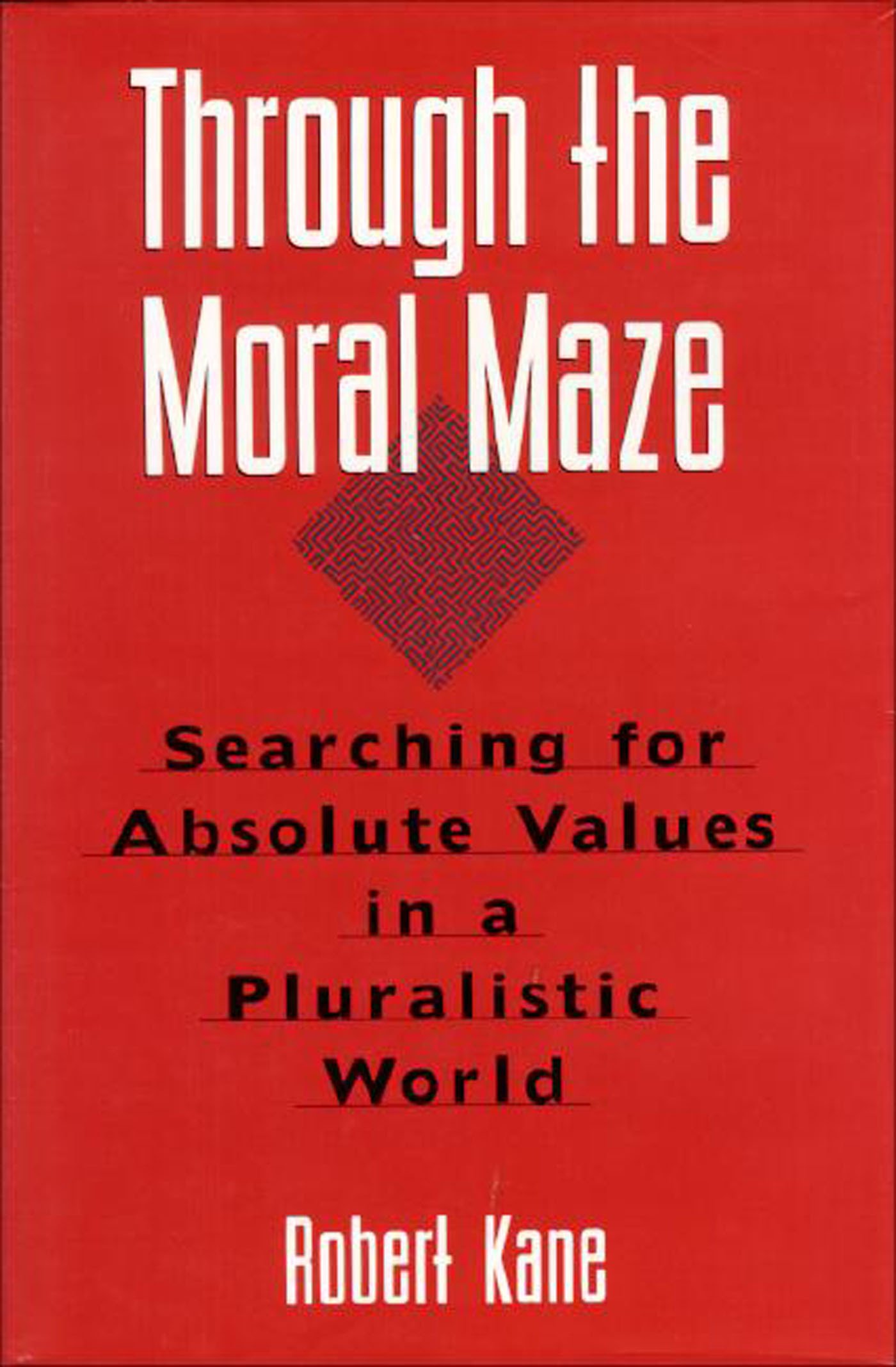Buy Through the Moral Maze: Searching for Absolute Values in a Pluralistic World — BookShops.in