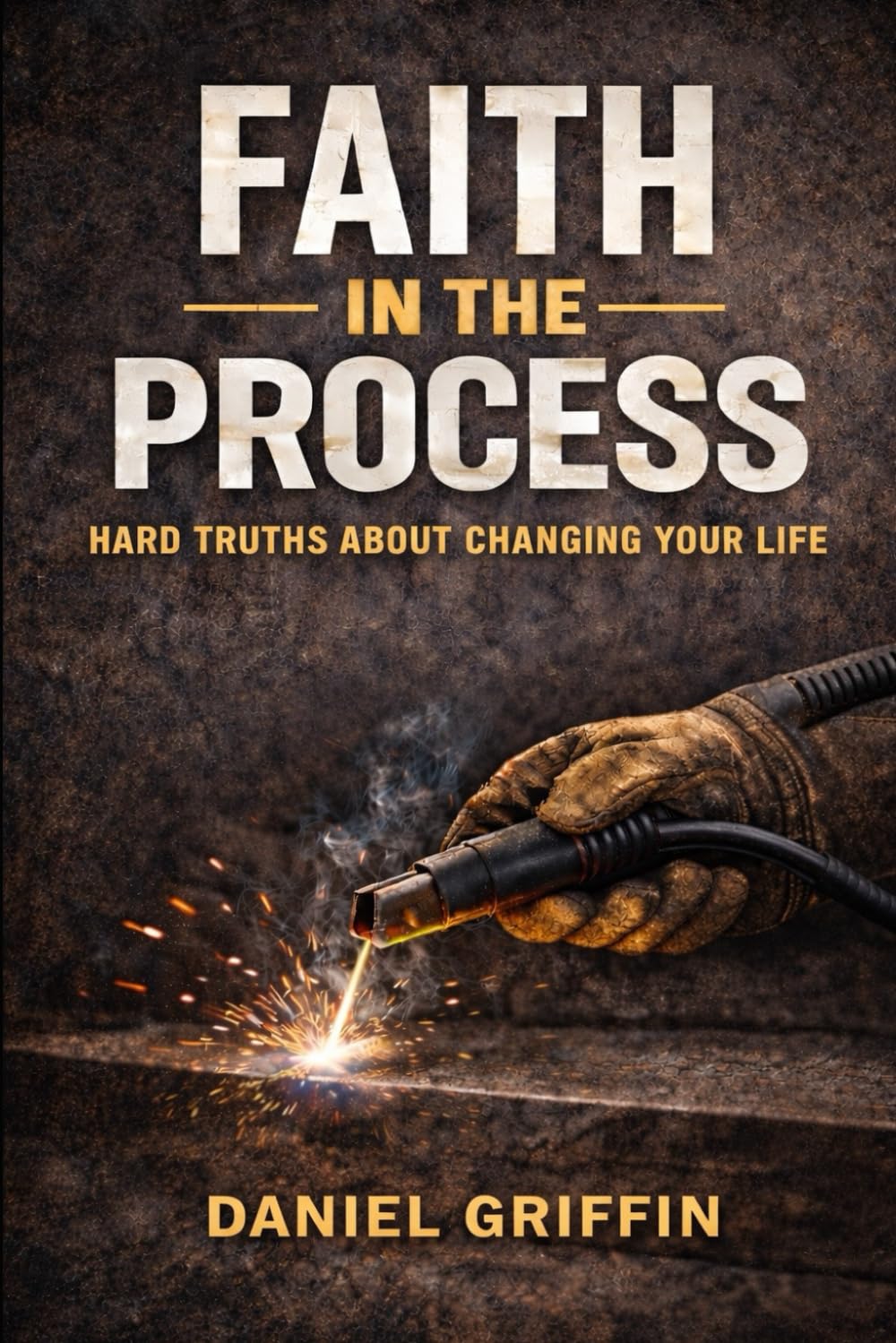 Faith In The Process: Hard Truths About Changing Your Life