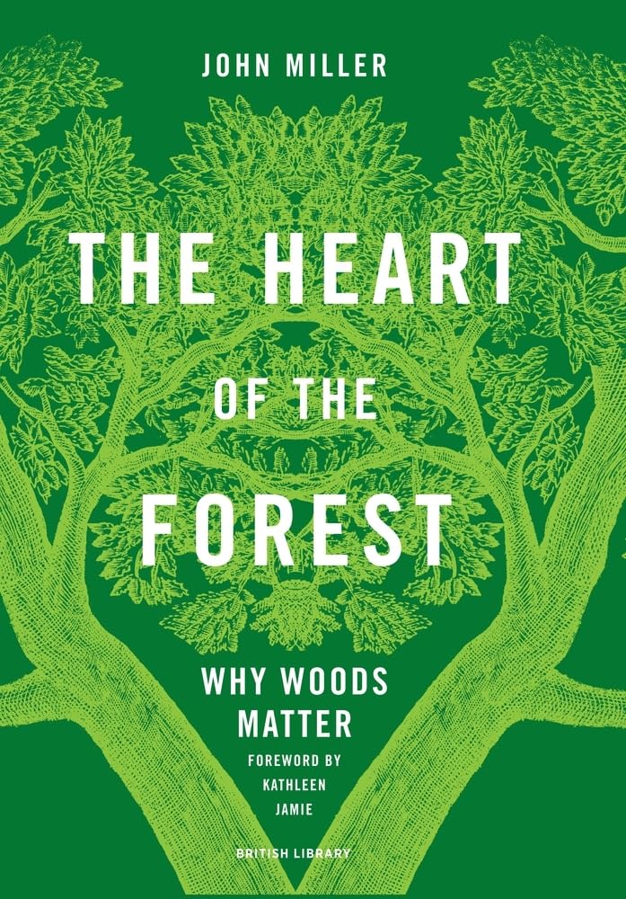 The Heart of the Forest: Why Woods Matter Hardcover – 25 Aug. 2022