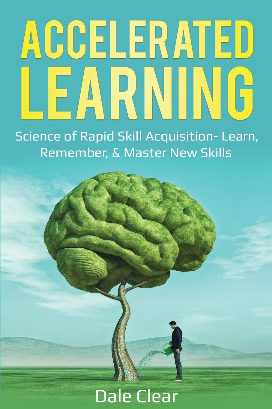 Accelerated Learning: Science of Rapid Skill Acquisition- Learn, Remember, & Master New Skills (Intelligence 2.0)