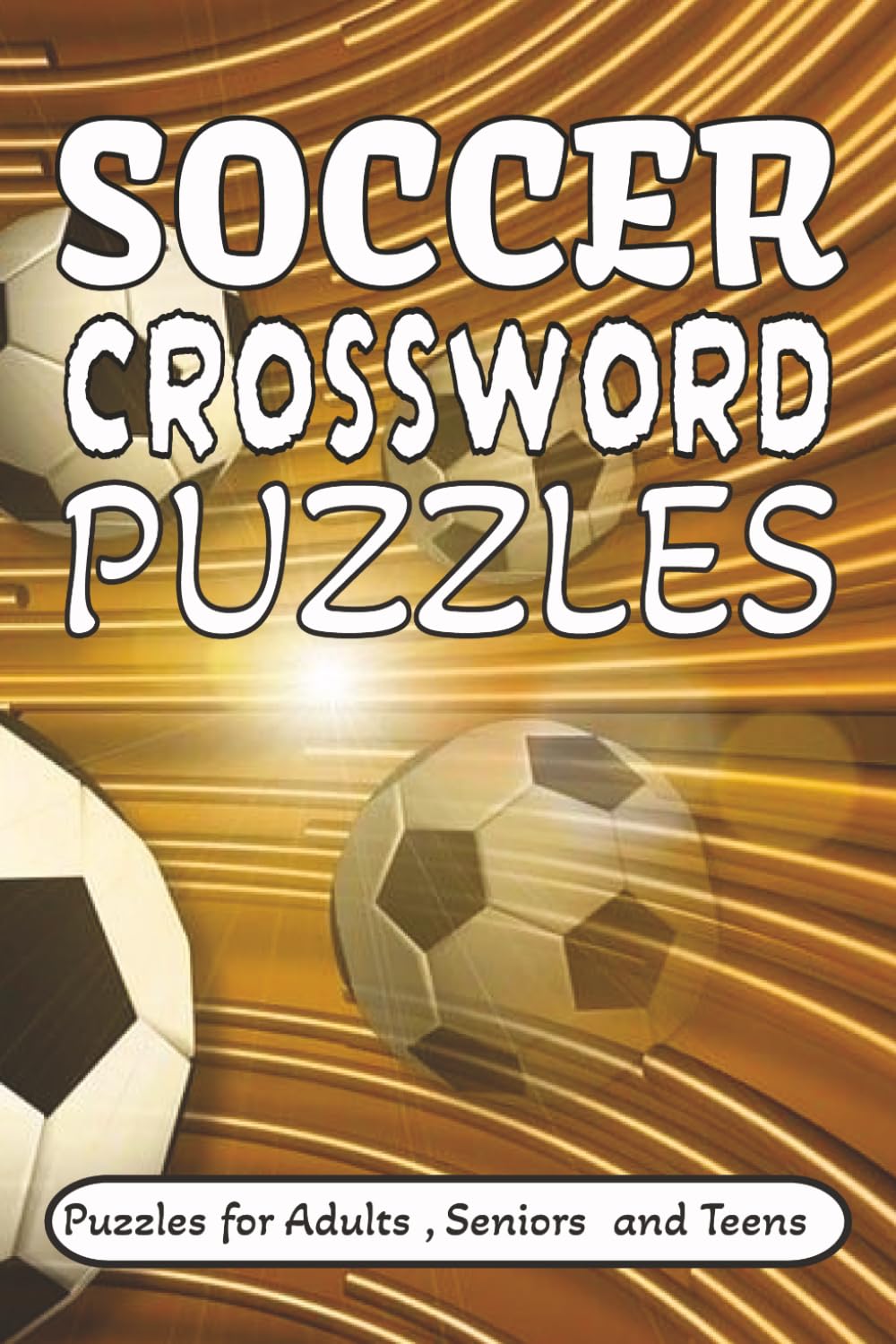 SOCCER CROSSWORD PUZZLES: Crossword Puzzles with Easy to Read Print about Soccer, Football and Goals and more | 6 x 9 inches,120 pages| 50+ Puzzles... Gifts for Vacations, Holidays and Relaxation
