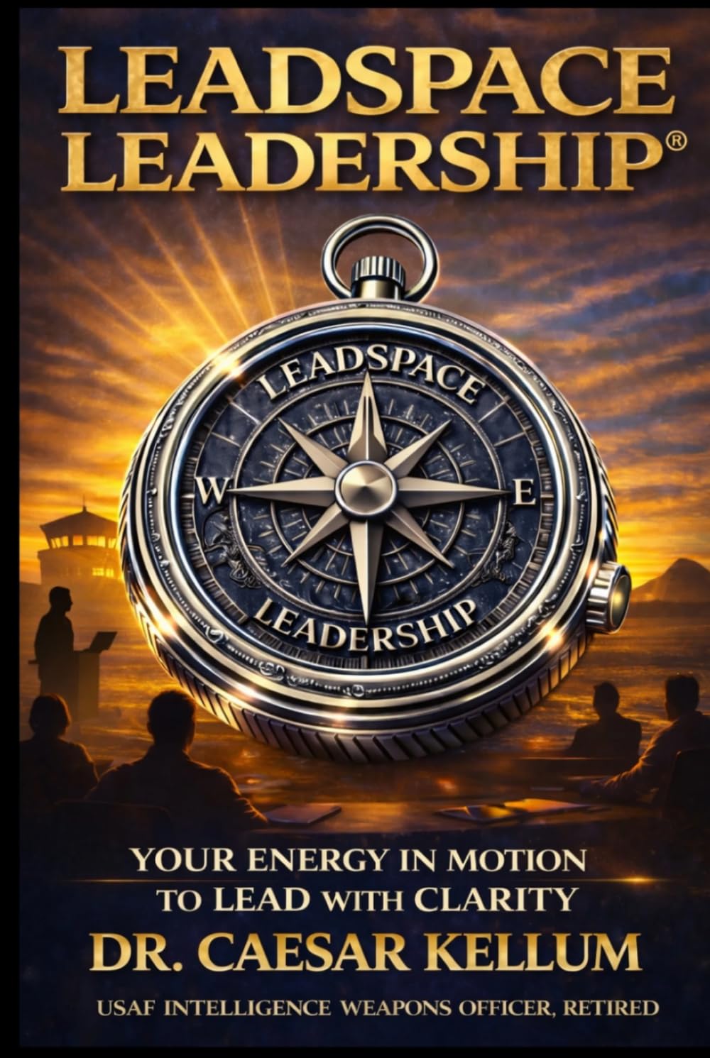 Leadspace Leadership: Your Energy In Motion To Lead With Clarity