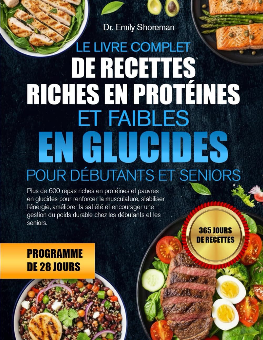 LE LIVRE COMPLET DE RECETTES RICHES EN PROTÉINES ET FAIBLES EN GLUCIDES – POUR DÉBUTANTS ET SENIORS