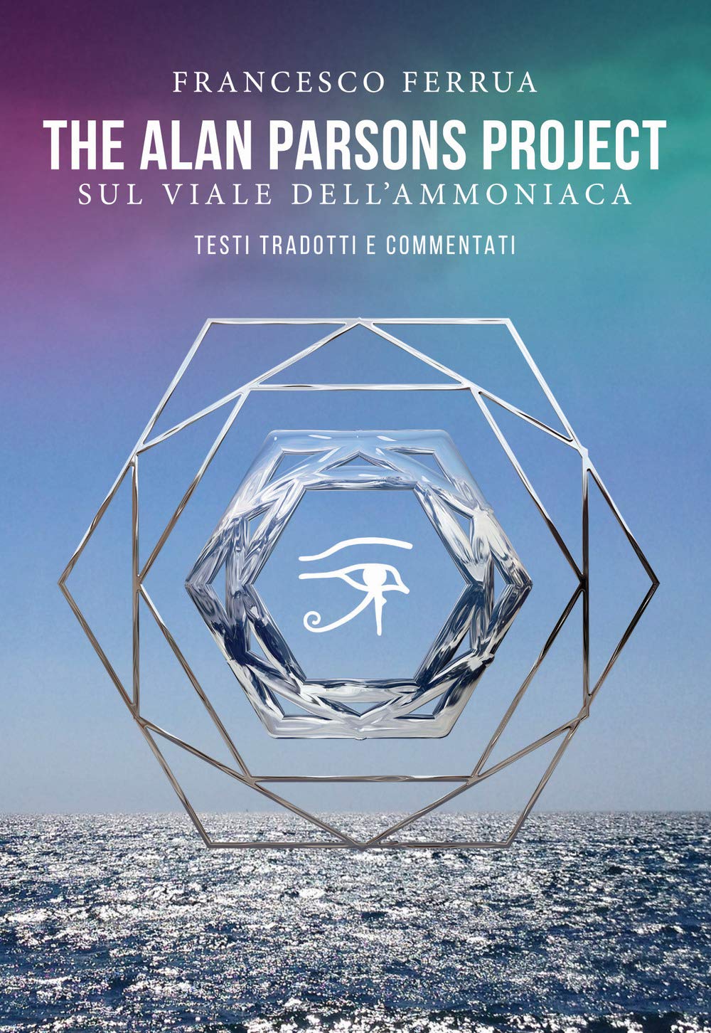 The Alan Parsons Project Sul Viale Dell'Ammoniaca: Testi Tradotti E Commentati (Italian Edition)