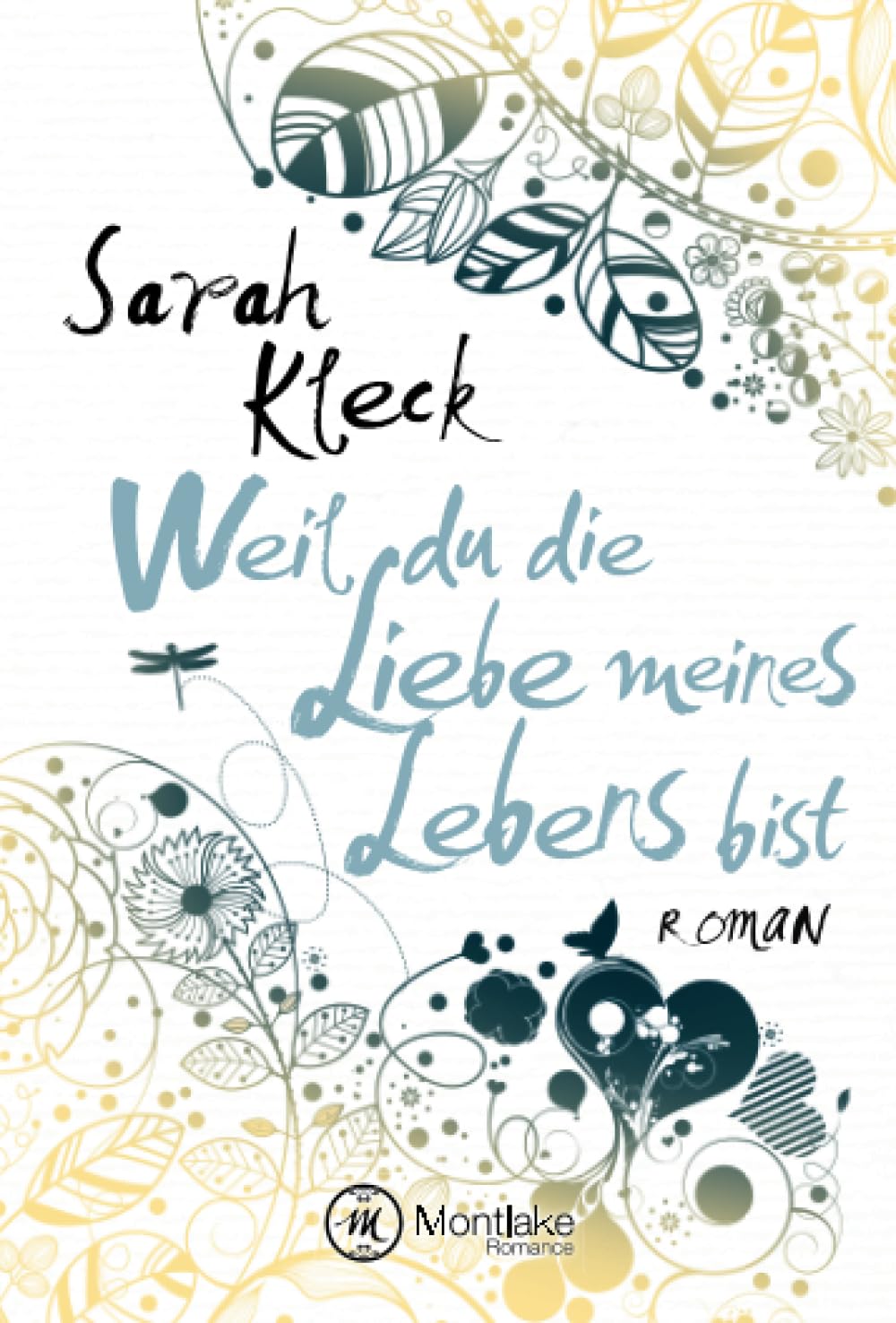 Weil Du Die Liebe Meines Lebens Bist Noten Klavier Weil du die Liebe meines Lebens bist : Kleck, Sarah: Amazon.de: Bücher