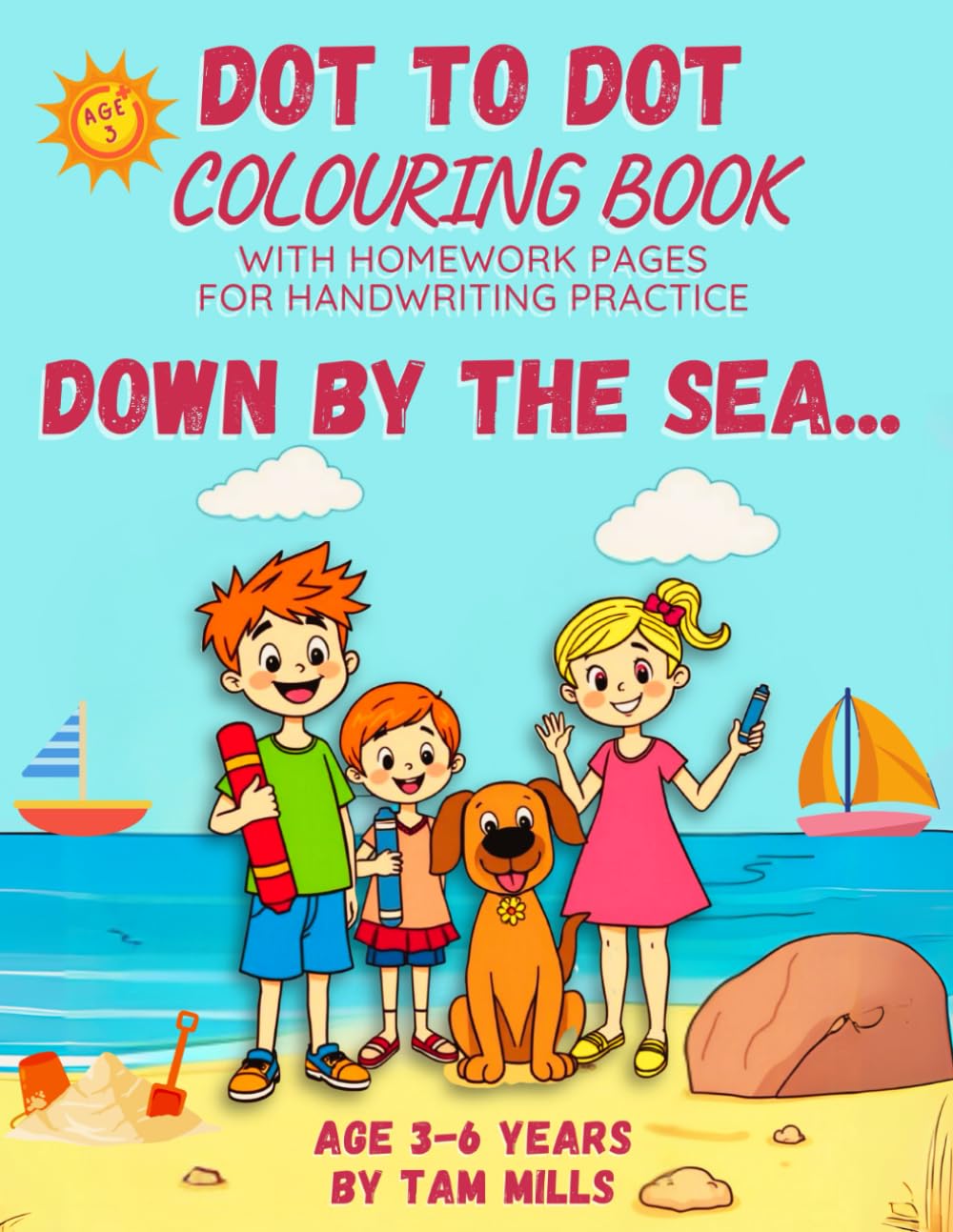 Dot to Dot & Colouring Book For Kids Ages 3 to 6 - By The Sea.: 50 different seaside scenes with homework pages for handwriting practice. (Dot to Dot Colouring Books for kids)