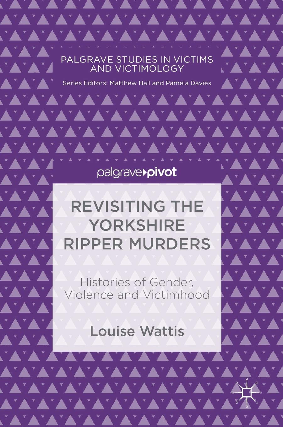 Buy Revisiting the Yorkshire Ripper Murders: Histories of Gender, Violence and Victimhood (Palgrave Studies in Victims and Victimology) — BookShops.in
