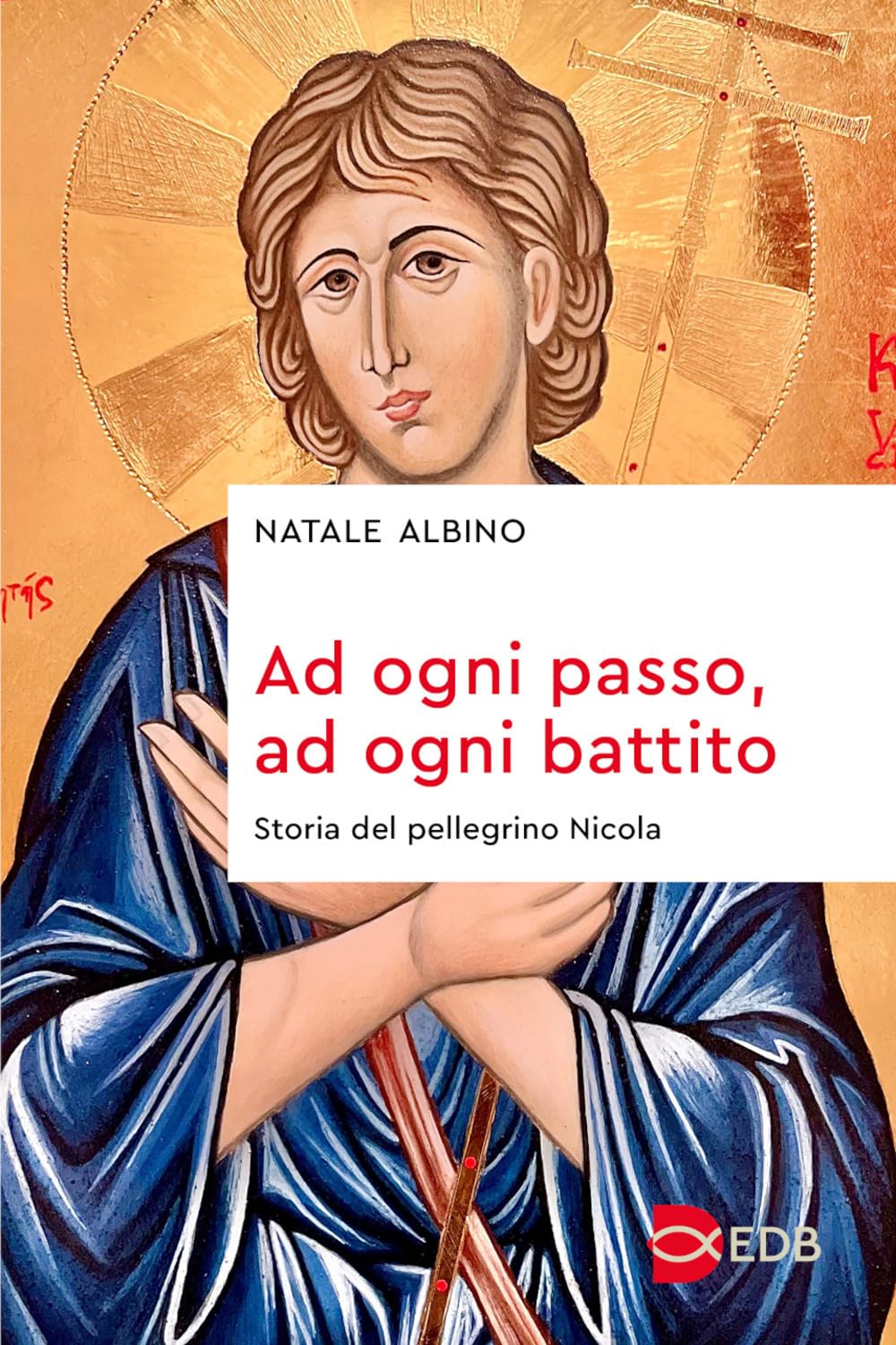 Ad Ogni Passo, Ad Ogni Battito. Storia Del Pellegrino Nicola - 4