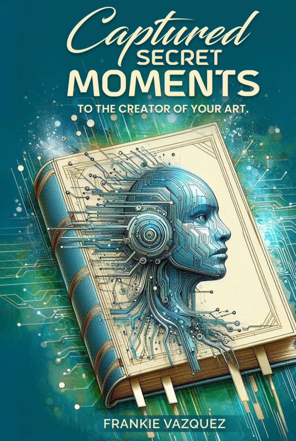 Captured Secret Moments To The Creator Of Your Art