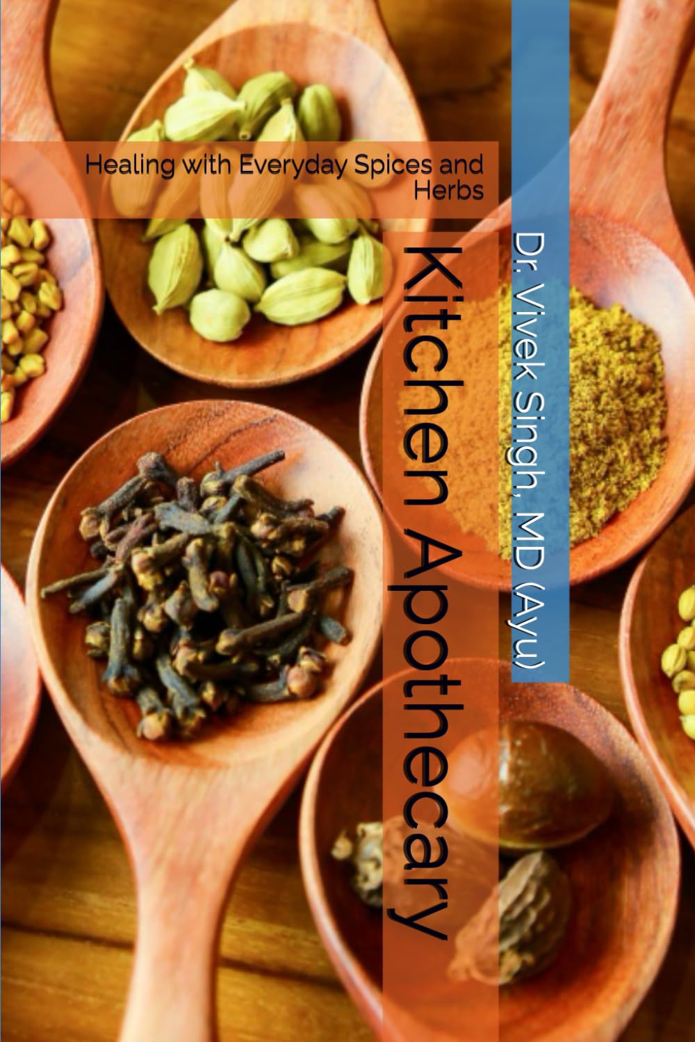 Kitchen Apothecary: Healing with Everyday Spices and Herbs