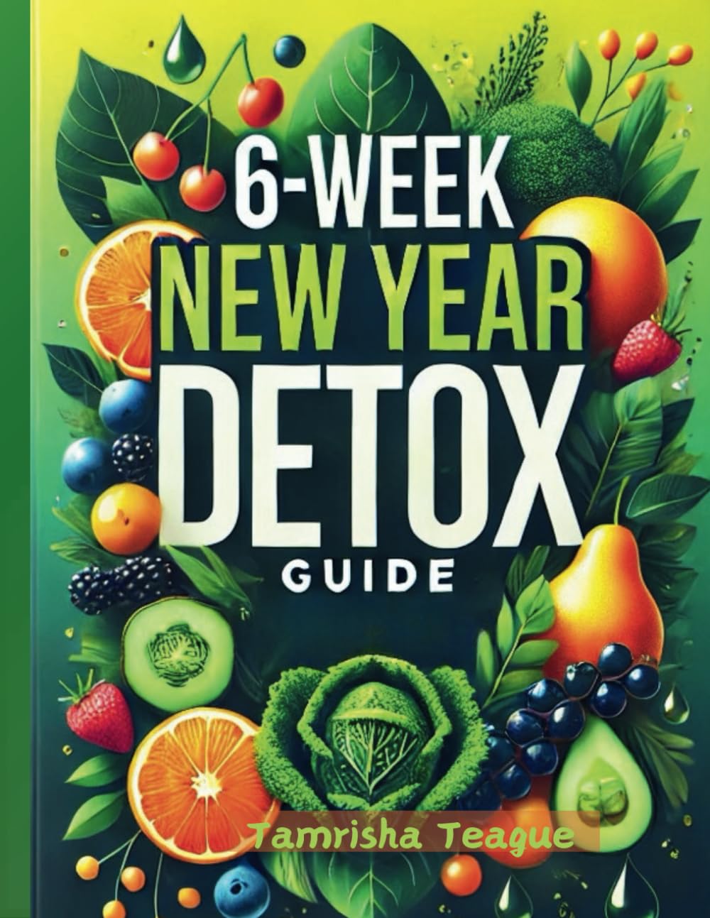 6 Week New Year Detox Guide: Detox Weight Loss Guide
