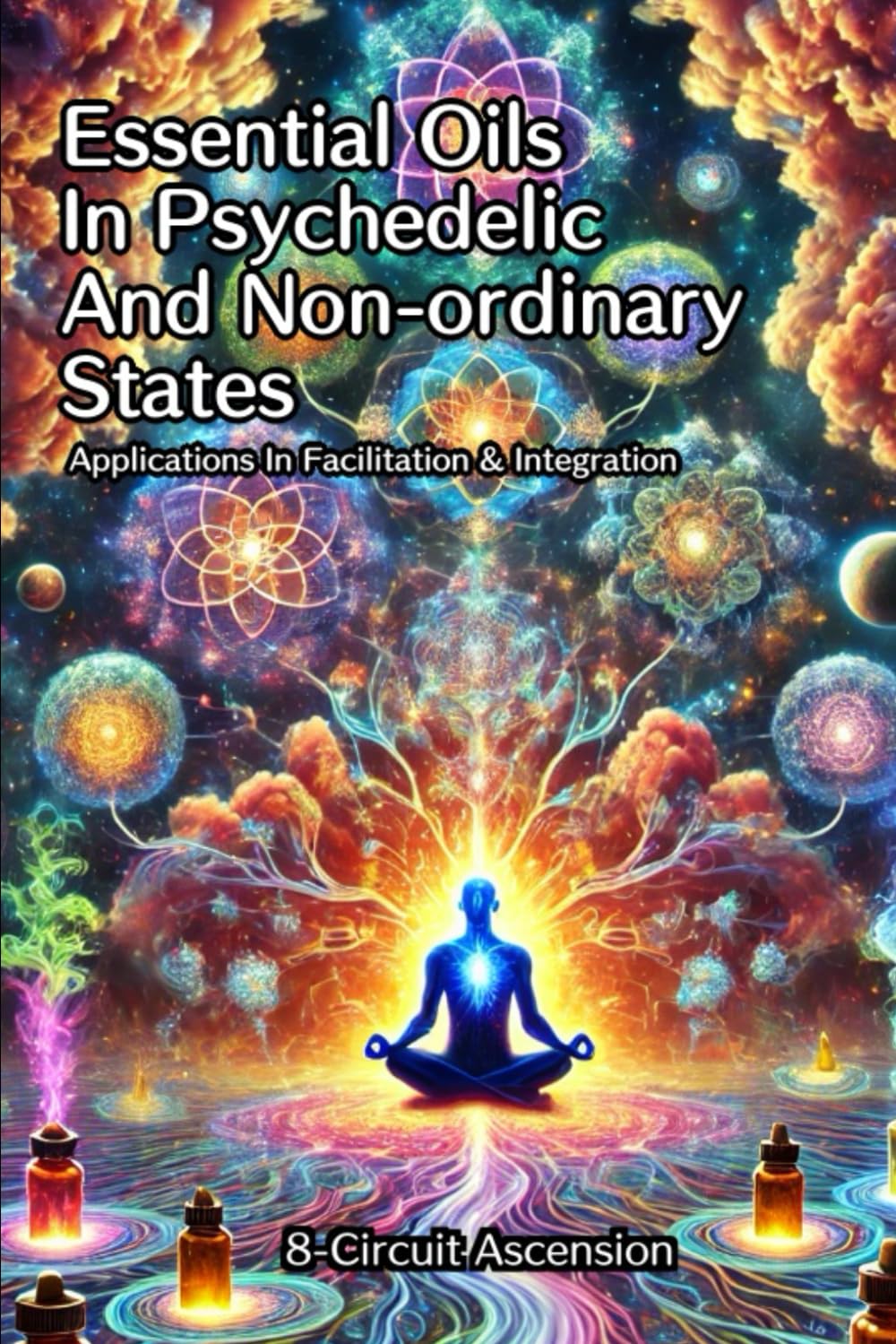 Essential Oils In Psychedelic And Non-Ordinary States: Applications In Facilitation & Integration