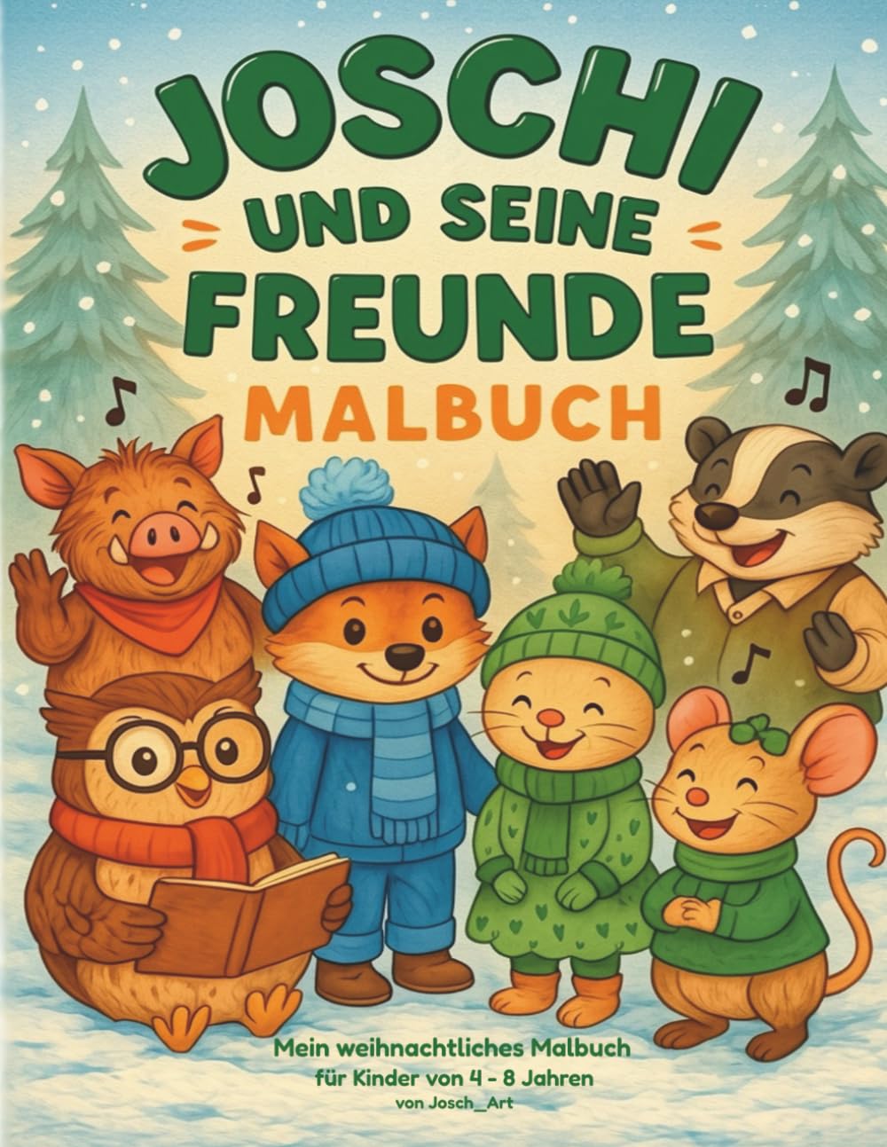 Joschi und seine Freunde - MALBUCH: Mein weihnachtliches Malbuch für Kinder von 4-8 Jahren