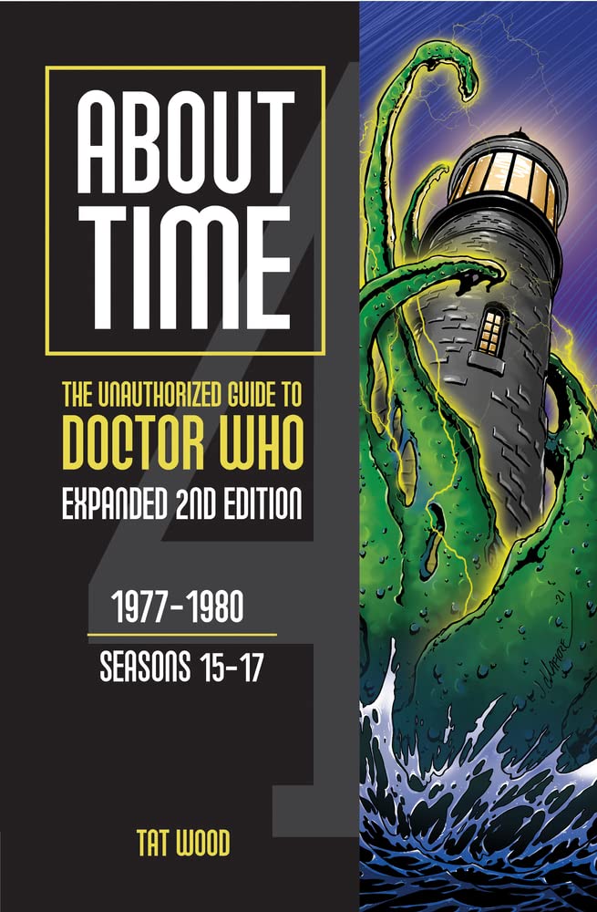 About Time 4: The Unauthorized Guide to Doctor Who (Seasons 15 to 17) [Second Edition] (2) (About Time series)