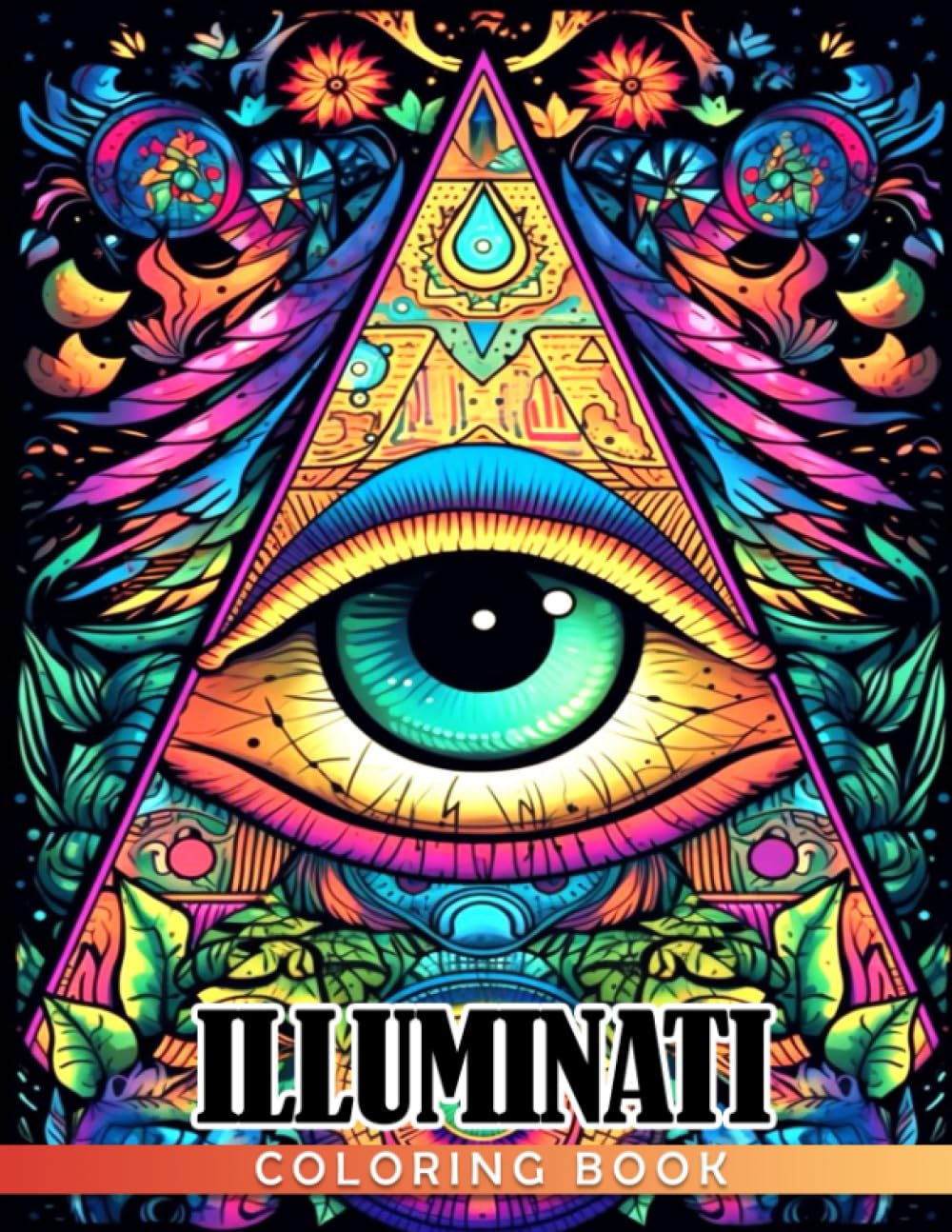 Illuminati Coloring Book: Eye of Providence Coloring Pages Featuring Incredible Illustrations For Adults Relaxation