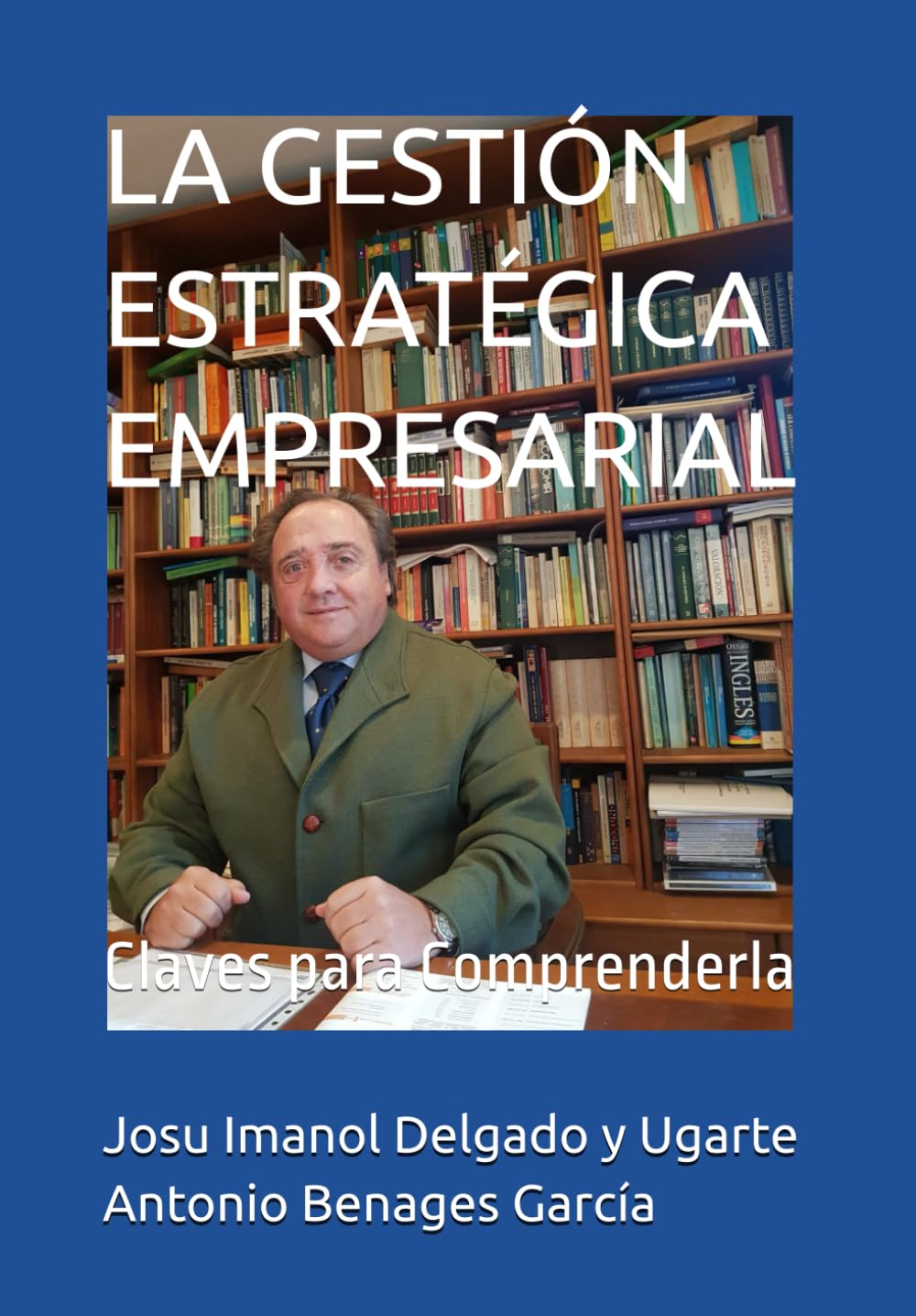 LA GESTIÓN ESTRATÉGICA EMPRESARIAL: Claves para Comprenderla