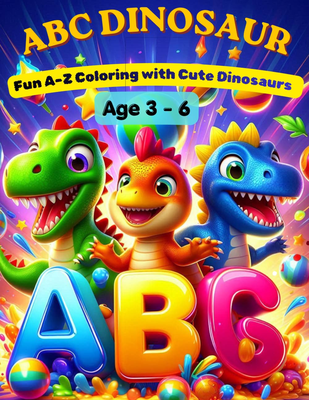 ABC Dinosaur Coloring Book for Kids Ages 3–6: Learn the Alphabet While Coloring Fun and Cute Dinosaurs – Perfect for Ages 3–6