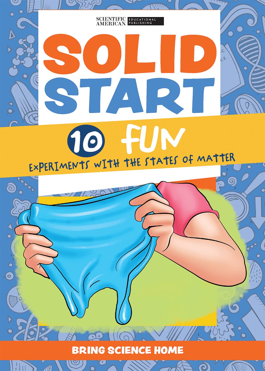 Solid Start: 10 Fun Experiments With the States of Matter (Bring Science Home) : Scientific ...